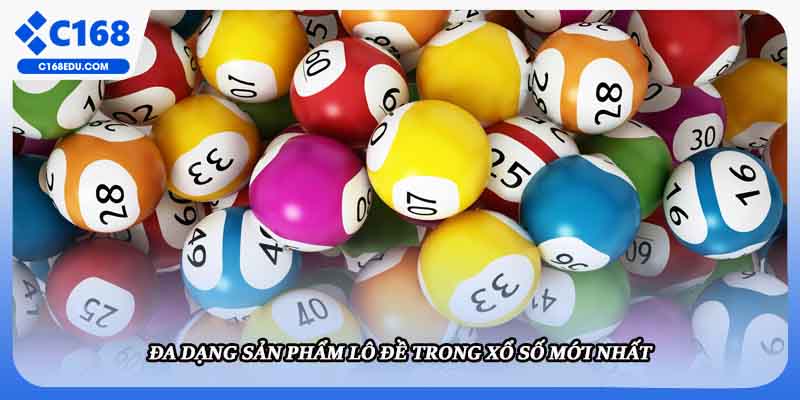Đa dạng sản phẩm lô đề trong xổ số mới nhất