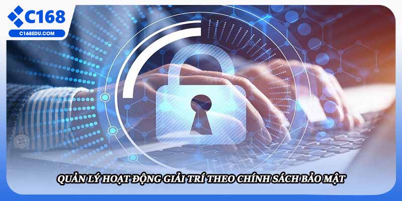 Quản lý hoạt động giải trí theo chính sách bảo mật