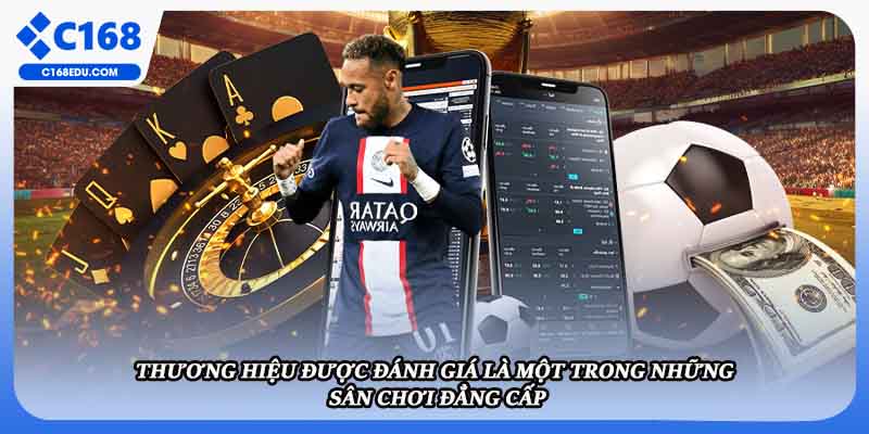 Thương hiệu được đánh giá là một trong những sân chơi đẳng cấp