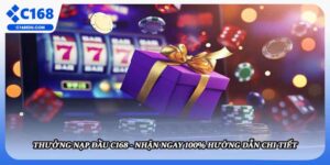 Thưởng nạp đầu C168 - Nhận Ngay 100% Hướng Dẫn Chi Tiết