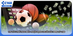 Tin Tức Thể Thao Mới - Nhận Định Chuẩn Xác 100% Từ C168