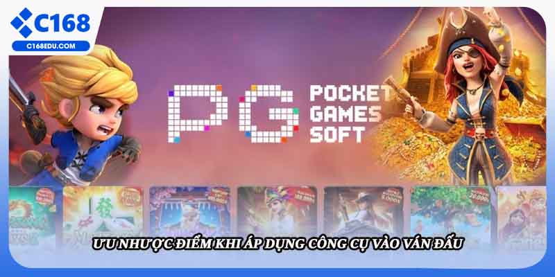 Ưu nhược điểm khi áp dụng công cụ vào ván đấu